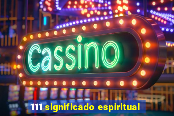 111 significado espiritual